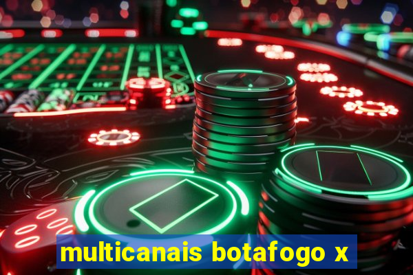 multicanais botafogo x